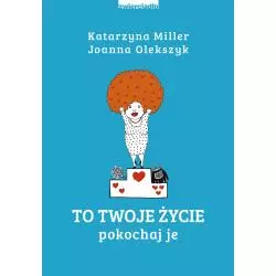 TO TWOJE ŻYCIE POKOCHAJ JE Joanna Olekszyk, Katarzyna Miller - Zwierciadlo