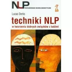 TECHNIKA NLP W TWORZENIU DOBRYCH ZWIĄZKÓW Z LUDŹMI Lucas Derks - GWP