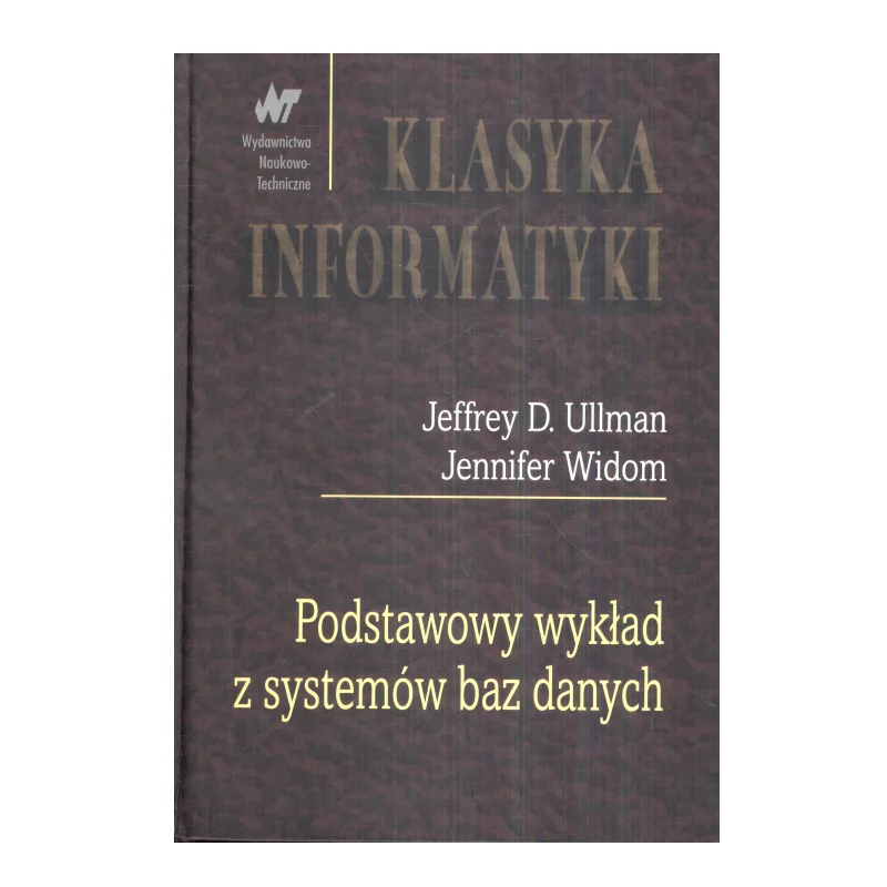 PODSTAWOWY WYKŁAD Z SYSTEMÓW BAZ DANYCH Jeffrey D. Ullman, Jennifer Widom - WNT