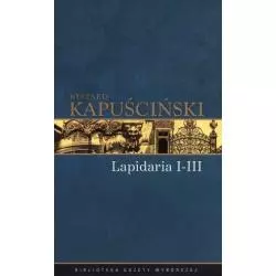 LAPIDARIA I-III Ryszard Kapuścinski - Agora