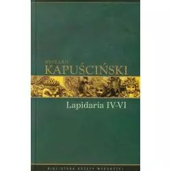 LAPIDARIA IV-VI Ryszard Kapuściński - Agora