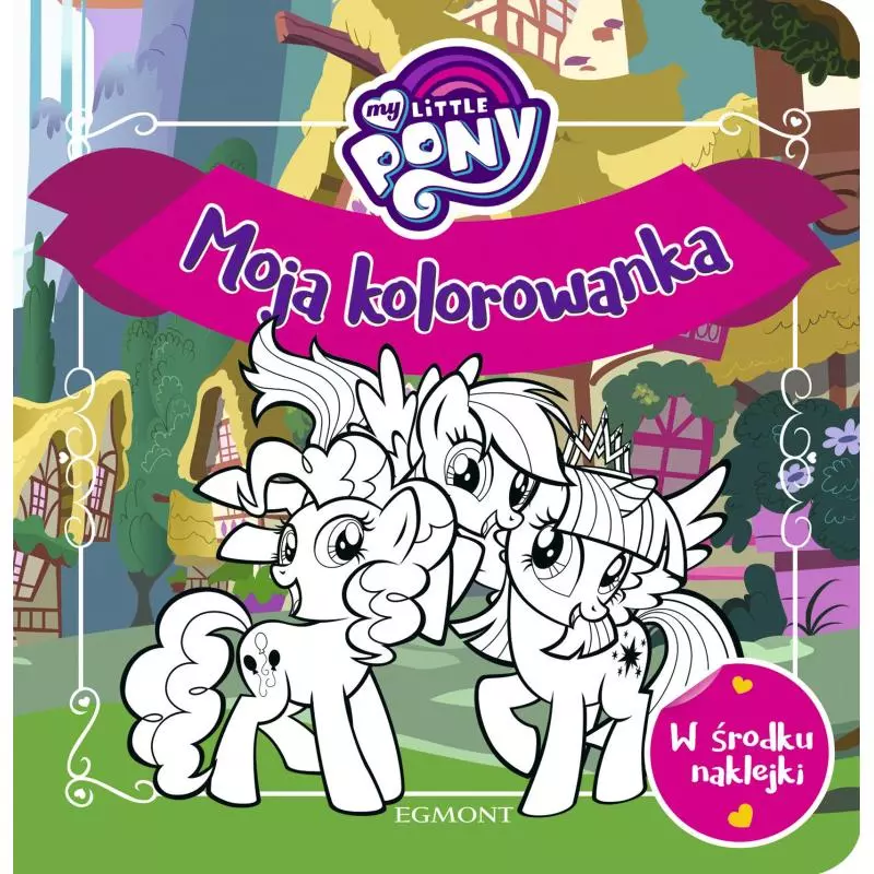 MY LITTLE PONY MOJA KOLOROWANKA Agata Łabuda - Egmont