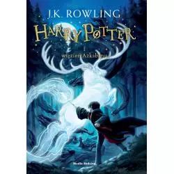 HARRY POTTER I WIĘZIEŃ AZKABANU J. K. Rowling - Media Rodzina