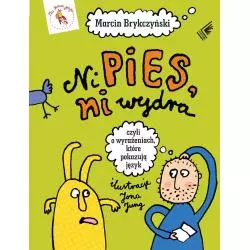 NI PIES NI WYDRA CZYLI O WYRAŻENIACH KTÓRE POKAZUJĄ JĘZYK Marcin Brykczyński - Literatura