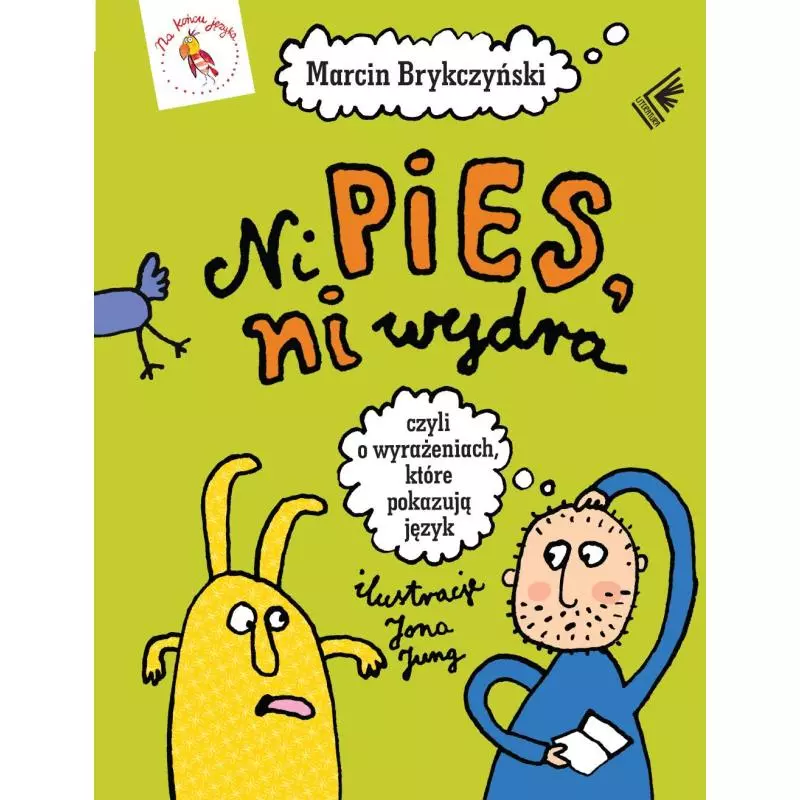 NI PIES NI WYDRA CZYLI O WYRAŻENIACH KTÓRE POKAZUJĄ JĘZYK Marcin Brykczyński - Literatura