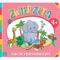 ZWIERZĘTA BAW SIĘ Z NAMI NAKLEJKAMI Agnieszka Bator 4+ - Aksjomat