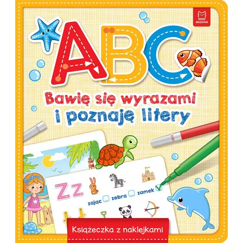 ABC BAWIĘ SIĘ WYRAZAMI I POZNAJĘ LITERY KSIĄŻECZKA Z NAKLEJKAMI - Aksjomat