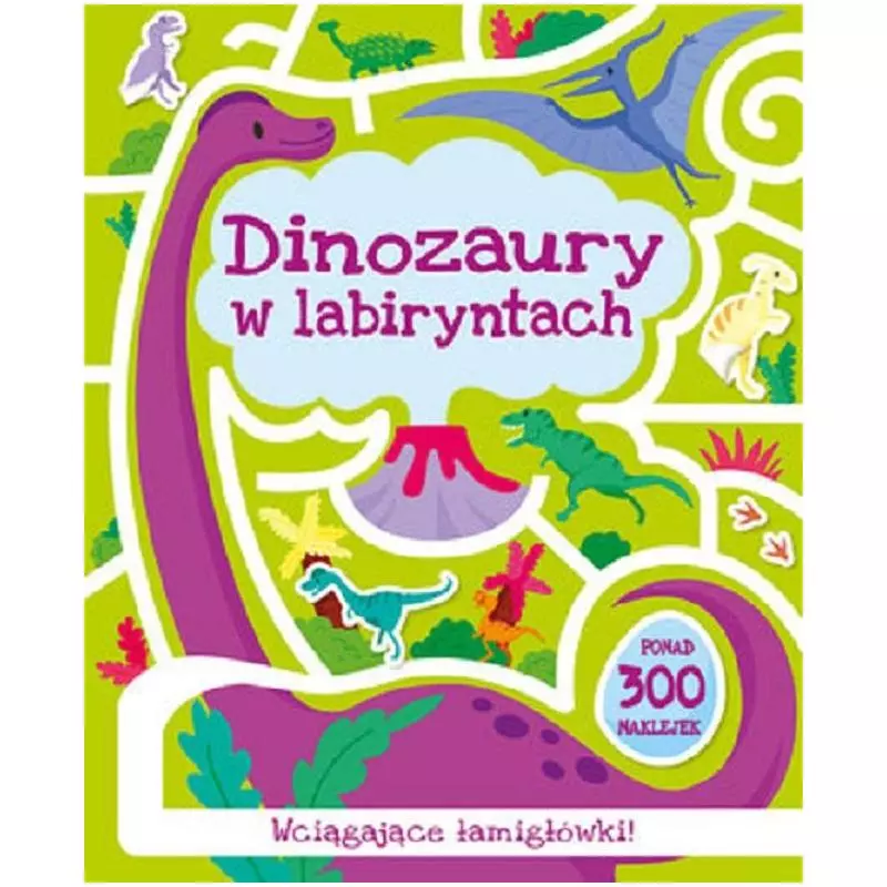 DINOZAURY W LABIRYNTACH PONAD 300 NAKLEJEK - Olesiejuk