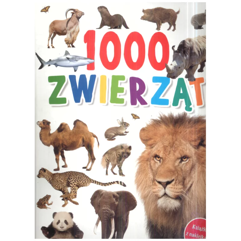 1000 ZWIERZĄT KSIĄŻKA Z NAKLEJKAMI 5+ - Olesiejuk 1000 ZWIERZĄT KSIĄŻKA Z NAKLEJKAMI 5+ - Olesiejuk