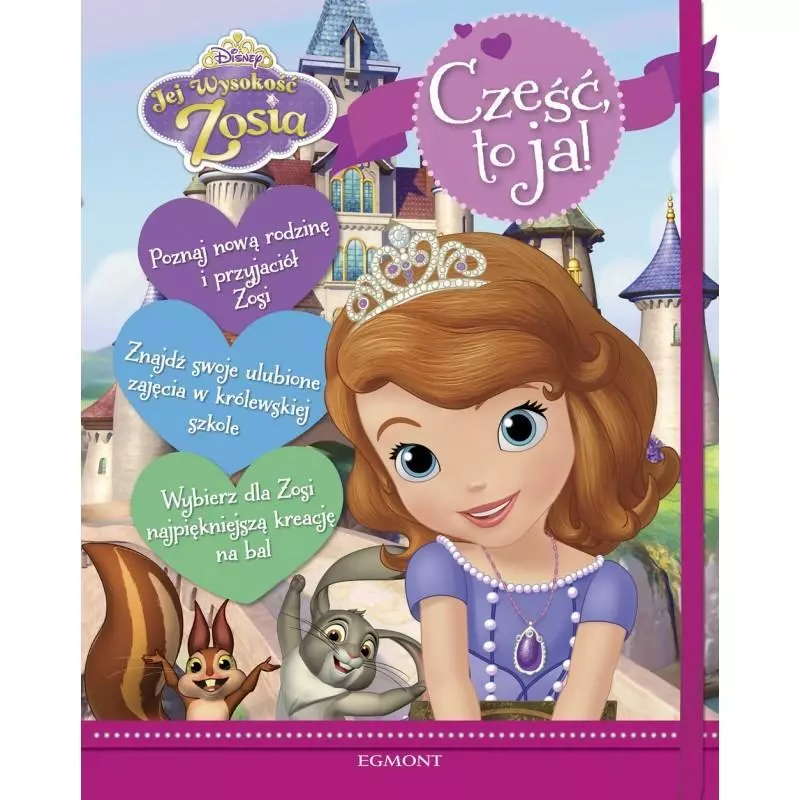 DISNEY JEJ WYSOKOŚĆ ZOSIA CZEŚĆ TO JA! - Egmont DISNEY JEJ WYSOKOŚĆ ZOSIA CZEŚĆ TO JA! - Egmont