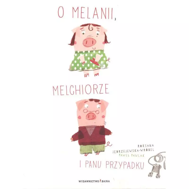 O MELANII MELCHIORZE I PANU PRZYPADKU Roksana Jędrzejewska-Wróbel - Bajka O MELANII MELCHIORZE I PANU PRZYPADKU Roksana Jędrzejewska-Wróbel - Bajka