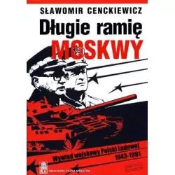 DŁUGIE RAMIĘ MOSKWY WYWIAD WOJSKOWY POLSKI LUDOWEJ Sławomir Cenckiewicz - Zysk i S-ka