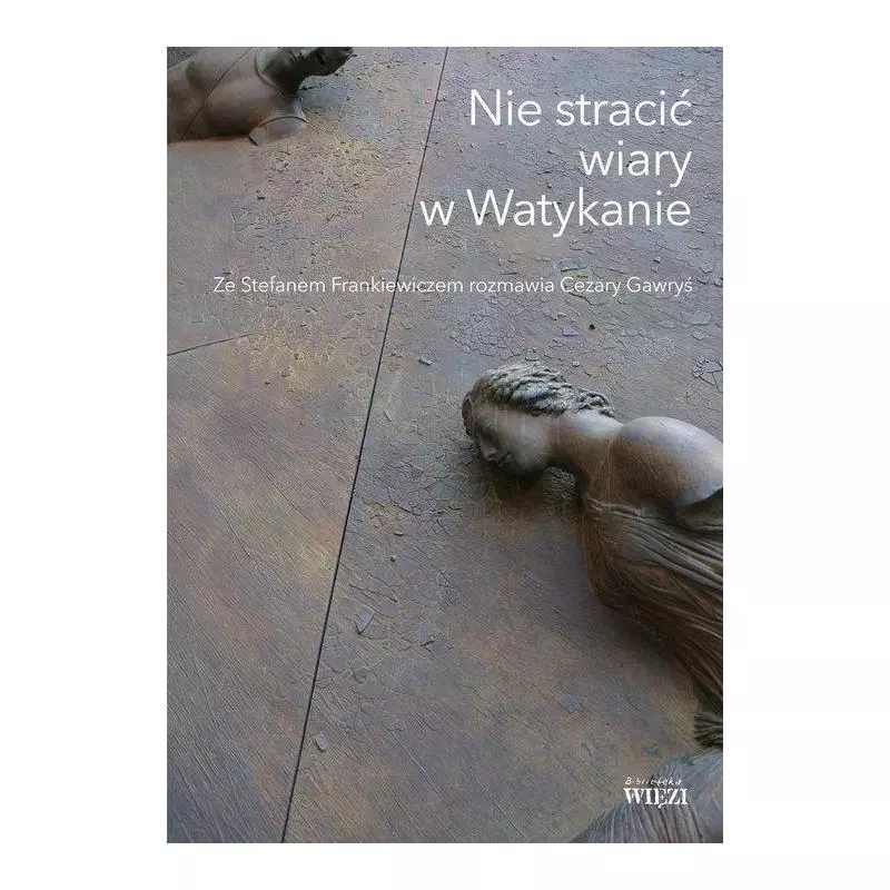 NIE STRACIĆ WIARY W WATYKANIE Stefan Frankiewicz - Więź