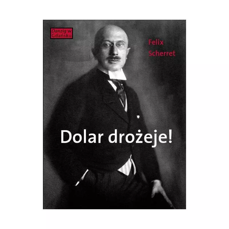 DOLAR DROŻEJE! Felix Scherret - Słowo/Obraz/Terytoria