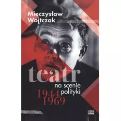 TEATR NA SCENIE POLITYKI 1944 -1969 Mieczysław Wojtczak - Studio Emka