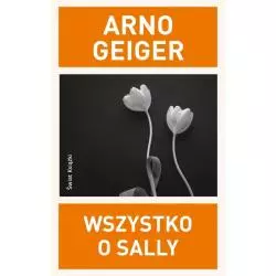 WSZYSTKO O SALLY Arno Geiger - Świat Książki