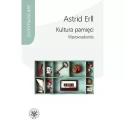 KULTURA PAMIĘCI WPROWADZENIE Astrid Erll - Wydawnictwa Uniwersytetu Warszawskiego