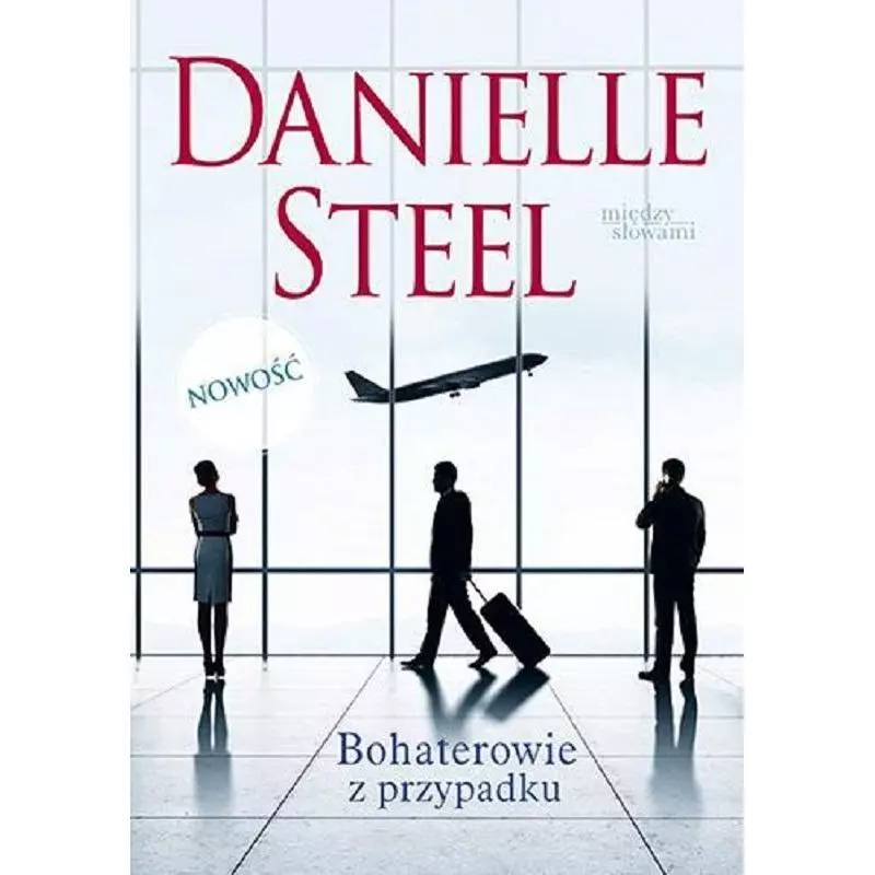 BOHATEROWIE Z PRZYPADKU Danielle Steel - Znak BOHATEROWIE Z PRZYPADKU Danielle Steel - Znak