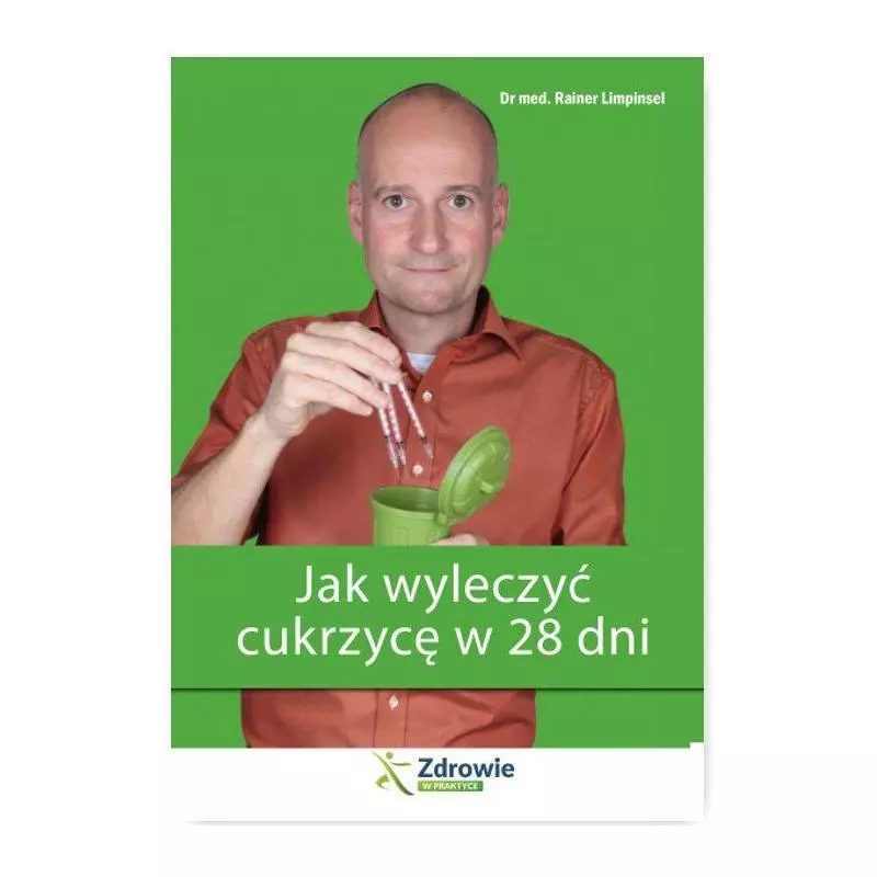 JAK WYLECZYĆ CUKRZYCĘ W 28 DNI Rainer Limpinsel - Wiedza i Praktyka