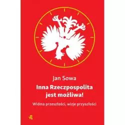 INNA RZECZPOSPOLITA JEST MOŻLIWA! Jan Sowa - WAB