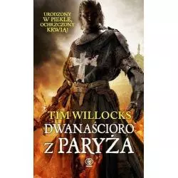 DWANAŚCIORO Z PARYŻA Tim Willocks - Rebis