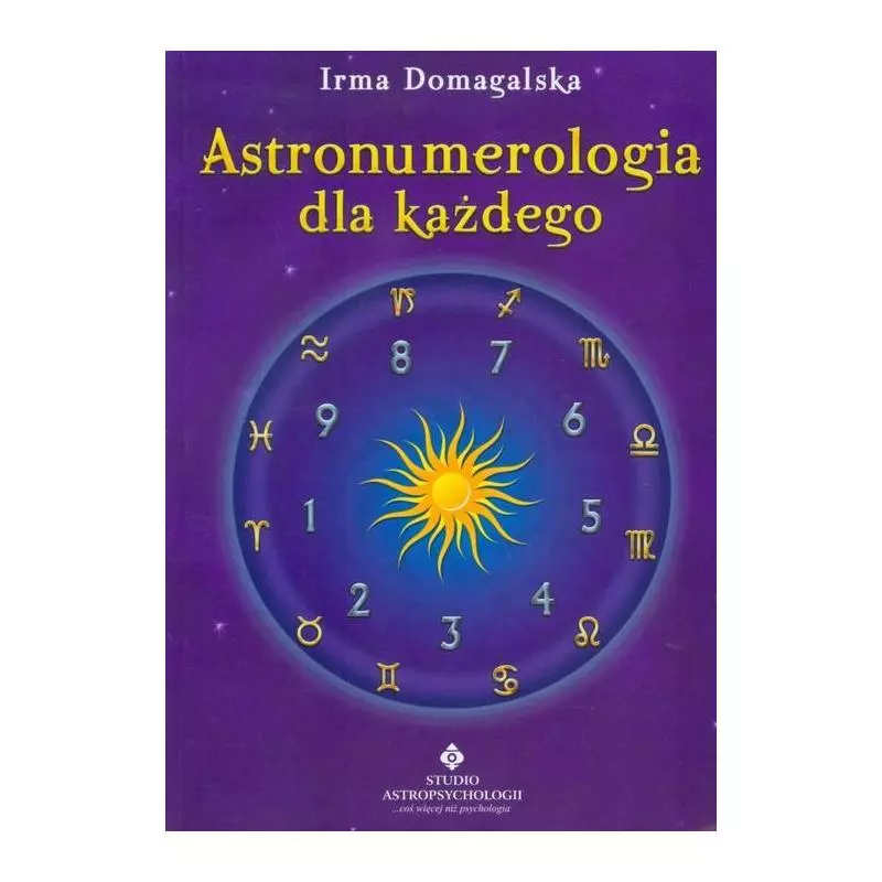 ASTRONUMEROLOGIA DLA KAŻDEGO Irma Domagalska - Studio Astropsychologii