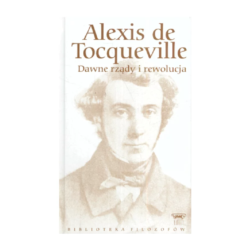 DAWNE RZĄDY I REWOLUCJE Alexis de Tocqueville - Hachette