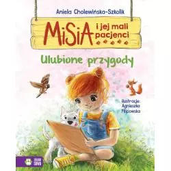 MISIA I JEJ MALI PACJENCI ULUBIONE PRZYGODY Anna Cholewińska - Szkolik - Zielona Sowa