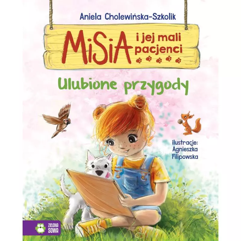 MISIA I JEJ MALI PACJENCI ULUBIONE PRZYGODY Anna Cholewińska - Szkolik - Zielona Sowa