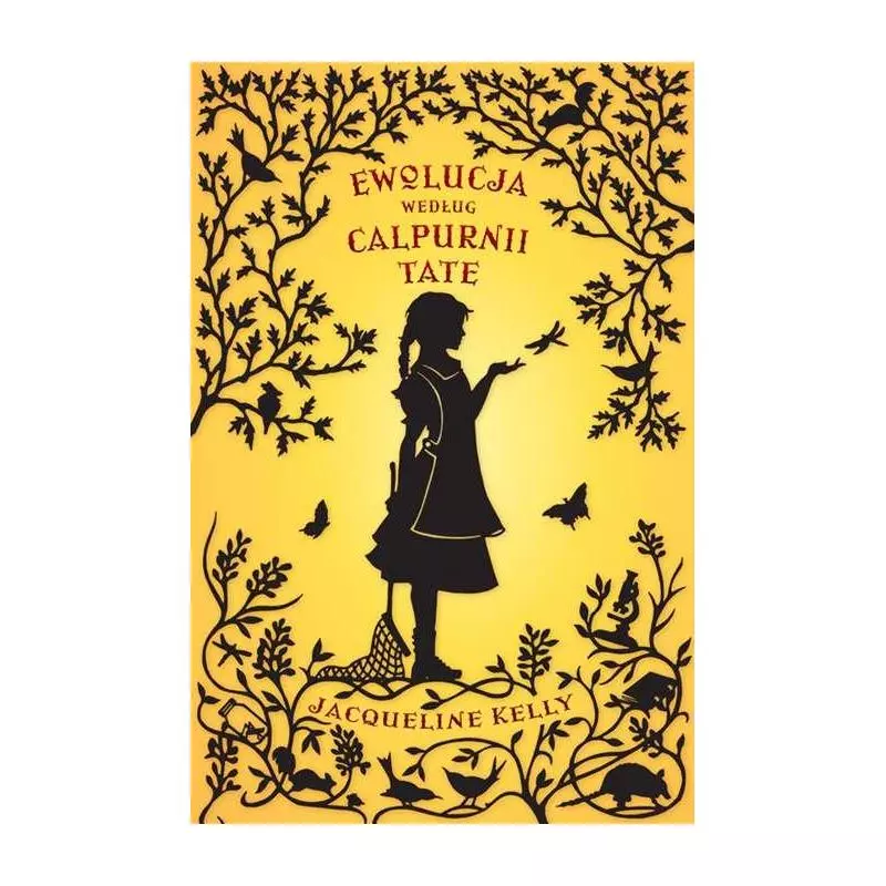 EWOLUCJA WEDŁUG CALPURNII TATE Jacqueline Kelly 7+ - Dwie Siostry EWOLUCJA WEDŁUG CALPURNII TATE Jacqueline Kelly 7+ - Dwie Siostry