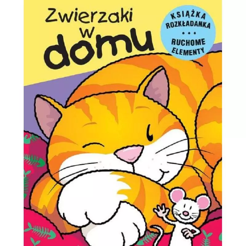 ZWIERZAKI W DOMU KSIĄŻKA ROZKŁADANA RUCHOME ELEMENTY - Wilga