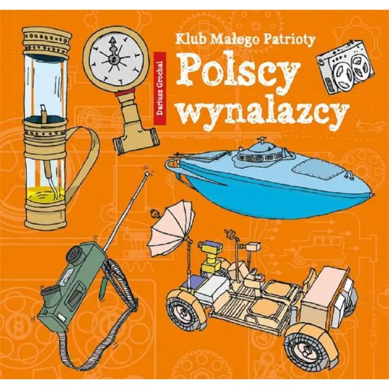 POLSCY WYNALAZCY KLUB MAŁEGO PATRIOTY Dariusz Grochal - Skrzat