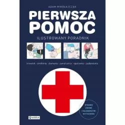 PIERWSZA POMOC ILUSTROWANY PORADNIK Adam Mikołajczak - Publicat