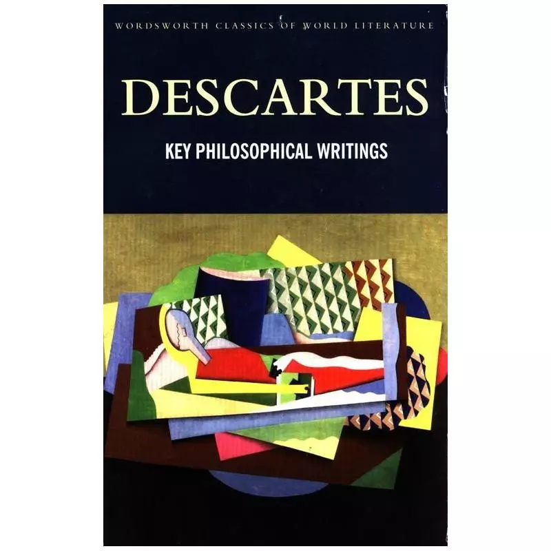 KEY PHILOSOPHICAL WRITINGS Rene Descartes - Wordsworth