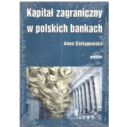 KAPITAŁ ZAGRANICZNY W POLSKICH BANKACH Anna Szelągowska - Poltext
