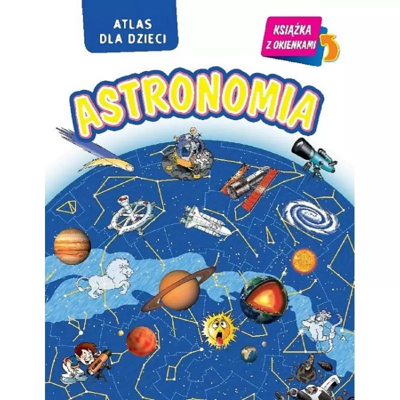 ASTRONOMIA ATLAS DLA DZIECI KSIĄŻKA Z OKIENKAMI - Olesiejuk