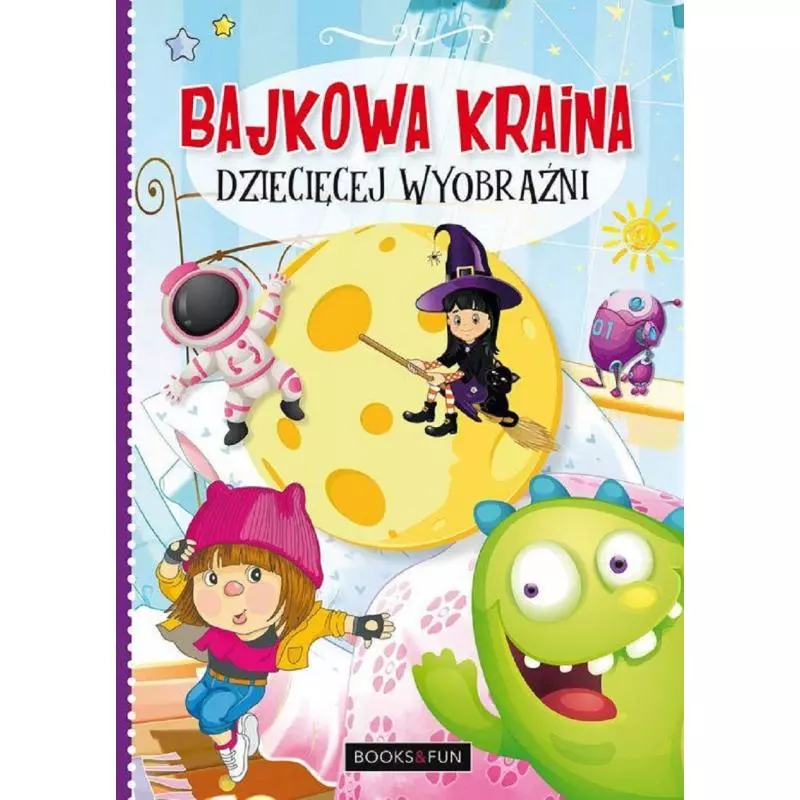 BAJKOWA KRAINA DZIECIĘCEJ WYOBRAŹNI - Books and Fun