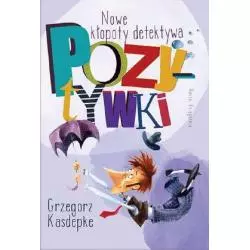 NOWE KŁOPOTY DETEKTYWA POZYTYWKI Grzegorz Kasdepke - Nasza Księgarnia