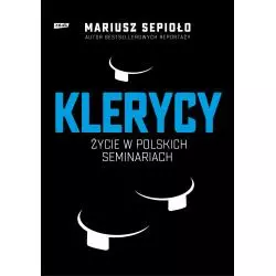 KLERYCY O ŻYCIU W POLSKICH SEMINARIACH Mariusz Sepioło - Znak