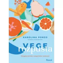 VEGE ROZPUSTA. WEGETARIAŃSKO-WEGAŃSKIE ROZKOSZE - Pascal