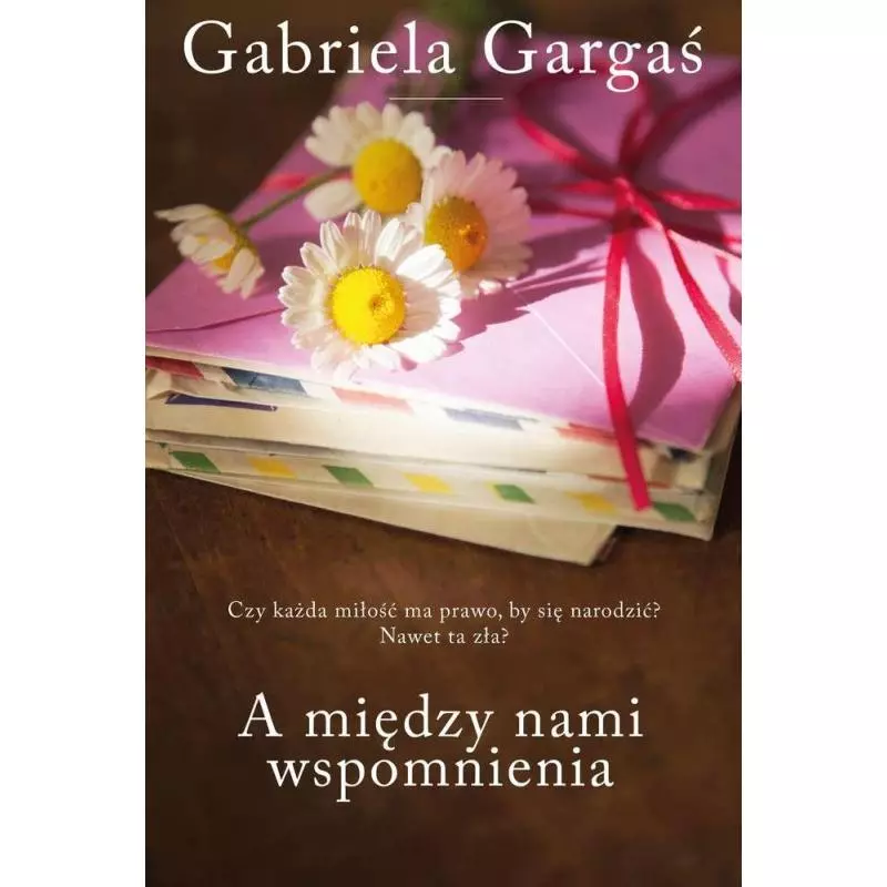 A MIĘDZY NAMI WSPOMNIENIA Gabriela Gargaś - Filia