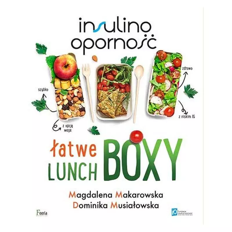 INSULINOOPORNOŚĆ ŁATWE LUNCHBOXY Magdalena Makarowska, Dominika Musiałowska - Feeria