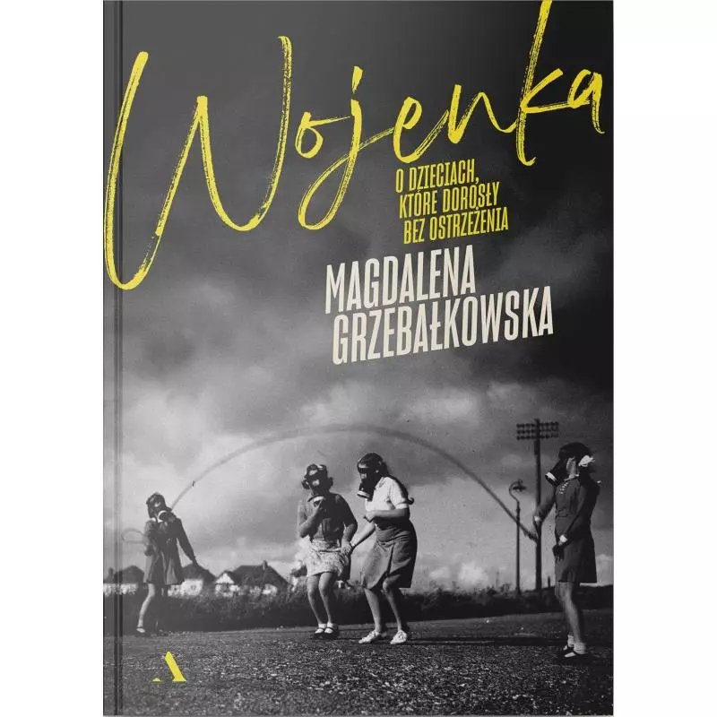 WOJENKA. O DZIECIACH, KTÓRE DOROSŁY BEZ OSTRZEŻENIA - Agora