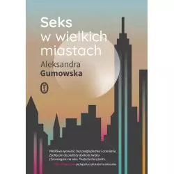 SEKS W WIELKICH MIASTACH Aleksandra Gumowska - Wydawnictwo Literackie