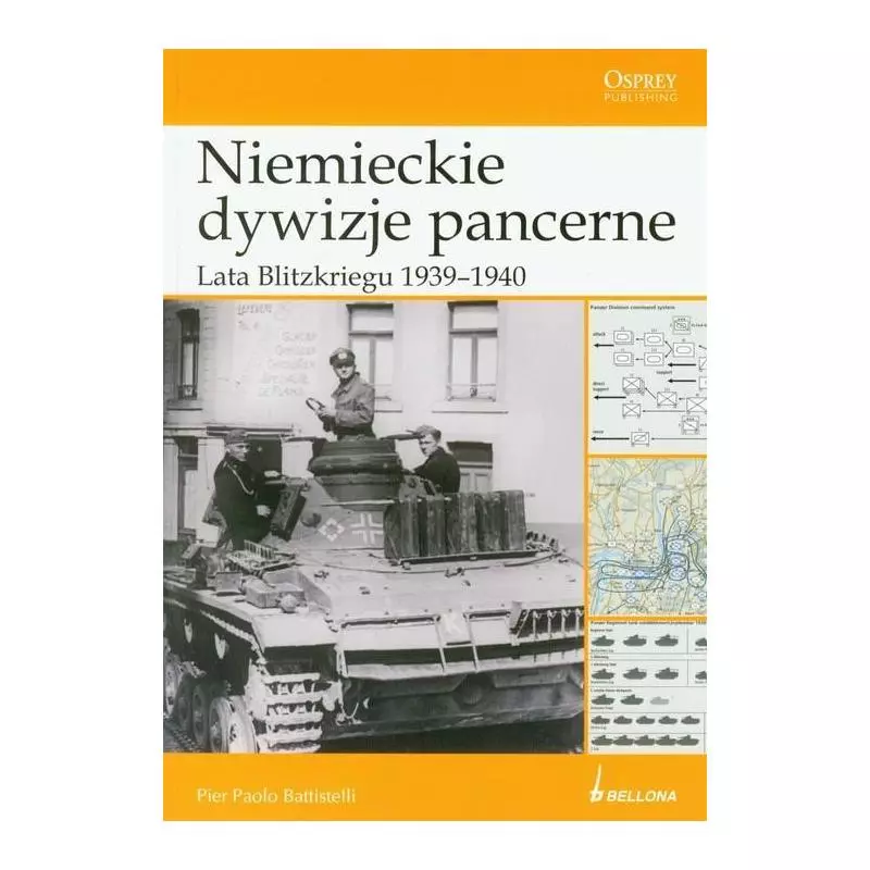 NIEMIECKIE DYWIZJE PANCERNE LATA BLITZKRIEGU 1939-1940 Pier Paolo Battistelli - Bellona