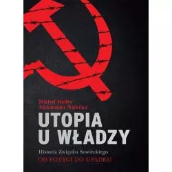 UTOPIA U WŁADZY HISTORIA ZWIĄZKU SOWIECKIEGO 2 OD POTĘGI DO UPADKU (1939-1991) Michał Heller - Zysk