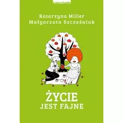 ŻYCIE JEST FAJNE Katarzyna Miller, Małgorzata Szcześniak - Zwierciadlo