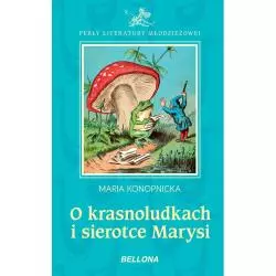 O KRASNOLUDKACH I SIEROTCE MARYSI Maria Konopnicka - Bellona