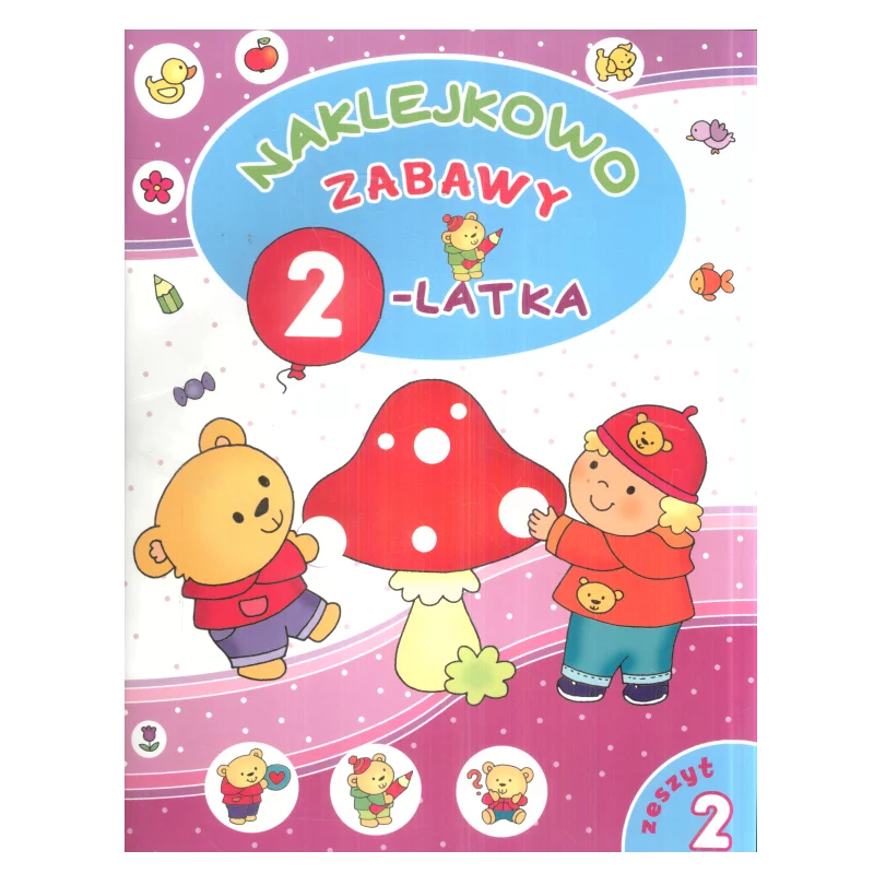 NAKLEJKOWA ZABAWY 2-LATKA Elżbieta Lekan - Olesiejuk