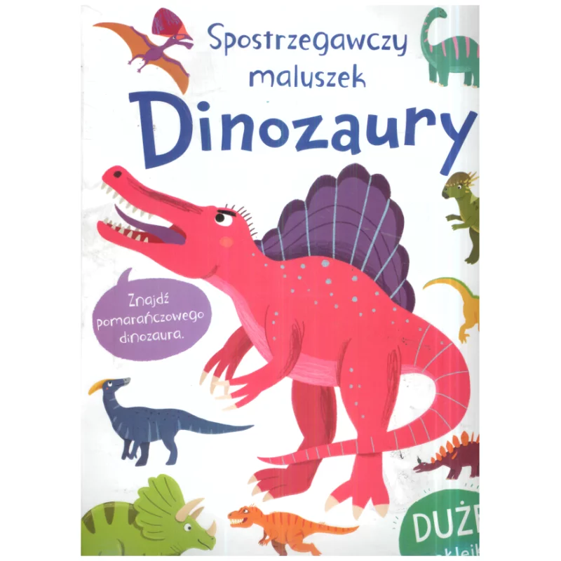 SPOSTRZEGAWCZY MALUSZEK DINOZAURY DUŻE NAKLEJKI - Olesiejuk